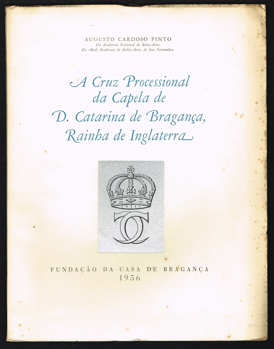 A CRUZ PROCESSIONAL DA CAPELA DE D. CATARINA DE BRAGANA RAINHA DE INGLATERRA